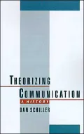 Theorizing Communication: A History