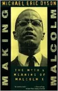 Making Malcolm: The Myth and Meaning of Malcolm X