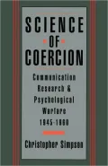Science of Coercion Communication Research and Psychological Warfare 1945-1960