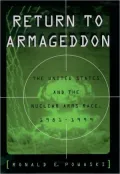 Return to Armageddon: The United States and the Nuclear Arms Race, 1981-1999