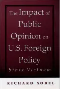 The Impact of Public Opinion on U. S. Foreign Policy since Vietnam