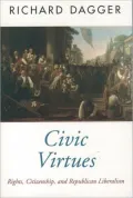 Civic Virtues: Rights, Citizenship, and Republican Liberalism