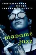 Madame Jazz: Contemporary Women Instrumentalists