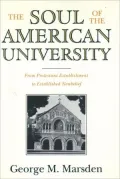 The Soul of the American University: From Protestant Establishment to Established Nonbelief