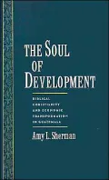 The Soul of Development: Biblical Christianity and Economic Transformation in Guatemala