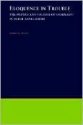 Eloquence in Trouble: The Poetics and Politics of Complaint in Rural Bangladesh