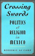 Crossing Swords: Politics and Religion in Mexico
