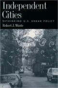 Independent Cities: Rethinking U. S. Urban Policy