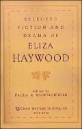Selected Fiction and Drama of Eliza Haywood