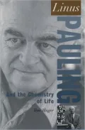 Linus Pauling : And the Chemistry of Life
