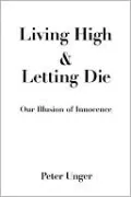 Living High and Letting Die: Our Illusion of Innocence