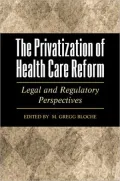 Privatization of Health Care Reform: Legal and Regulatory Perspectives