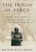 The House of Percy : Honor, Melancholy, and Imagination in a Southern Family