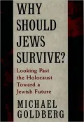 Why Should Jews Survive? : Looking Past the Holocaust Toward a Jewish Future
