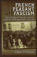 French Peasant Fascism: Henry Dorgere's Greenshirts and the Crises of French Agriculture, 1929-1939