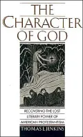 The Character of God: Recovering the Lost Literary Power of American Protestantism
