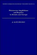 Pleistocene Amphibians and Reptiles in Britain and Europe