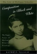 Composition in Black and White: The Life of Philippa Schuyler