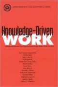 Knowledge-Driven Work: Unexpected Lessons from Japanese and United States Work Practices
