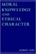 Moral Knowledge and Ethical Character
