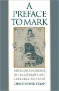 A Preface to Mark : Notes on the Gospel in Its Literary and Cultural Settings