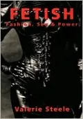 Fetish: Fashion, Sex and Power