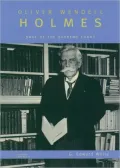Oliver Wendell Holmes: Sage of the Supreme Court
