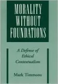 Morality Without Foundations: A Defense of Ethical Contextualism