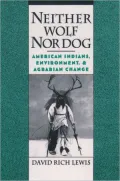 Neither Wolf nor Dog: American Indians, Environment, and Agrarian Change