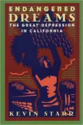 Endangered Dreams: The Great Depression in California