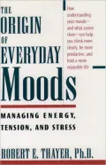 The Origin of Everyday Moods: Managing Energy, Tension, and Stress