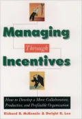 Managing Through Incentives: How to Develop a More Collaborative, Productive, and Profitable Organization