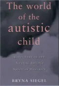 World of the Autistic Child: Understanding and Treating Autistic Spectrum Disorders