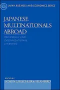 Japanese Multinationals Abroad: Individual and Organizational Learning