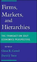 Firms, Markets and Hierarchies: The Transaction Cost Economics Perspective
