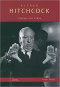 Alfred Hitchcock: Filming Our Fears