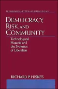 Democracy, Risk, and Community: Technological Hazards and the Evolution of Liberalism