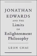 Jonathan Edwards and the Limits of Enlightenment Philosophy