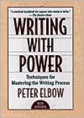Writing with Power: Techniques for Mastering the Writing Process