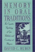 Memory in Oral Traditions: The Cognitive Psychology of Epic, Ballads, and Counting-out Rhymes
