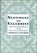 Sentiment and Celebrity: Nathaniel Parker Willis and the Trials of Literary Fame