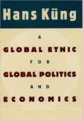 Global Ethic for Global Politics and Economics
