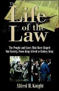 The Life of the Law: The People and Cases That Have Shaped Our Society, from King Alfred to Rodney King