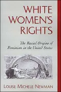 White Women's Rights: The Racial Origins of Feminism in the United States