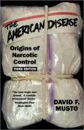 The American Disease: Origins of Narcotic Control