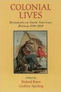 Colonial Lives: Documents on Latin American History, 1550-1850