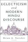 Eclecticism and Modern Hindu Discourse