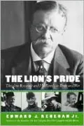 The Lion's Pride: Theodore Roosevelt and His Family in Peace and War