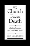 The Church Faces Death: Ecclesiology in a Post-Modern Context