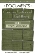 Documents of American Constitutional and Legal History From the Founding Through the Age of ...
